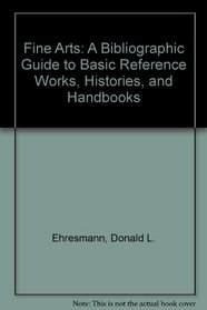 Fine Arts: A Bibliographic Guide to Basic Reference Works, Histories, and Handbooks