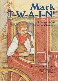 Mark T-W-A-I-N!: A Story About Samuel Clemens (Carolrhoda Creative Minds Book)