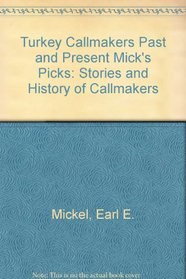 Turkey Callmakers Past and Present Mick's Picks: Stories and History of Callmakers