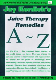 Juice Therapy Remedies A to Z