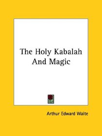 The Holy Kabalah And Magic