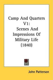 Camp And Quarters V1: Scenes And Impressions Of Military Life (1840)