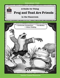 A Guide for Using Frog and Toad Are Friends in the Classroom (Literature Unit)