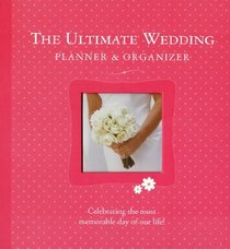 The Ultimate Wedding Planner & Organizer, 2nd Edition