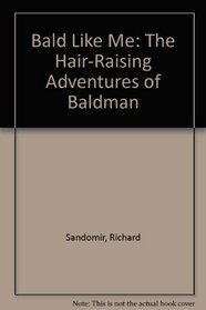 Bald Like Me: The Hair-Raising Adventures of Baldman