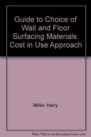 Guide to Choice of Wall and Floor Surfacing Materials: Cost in Use Approach