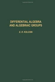 Differential Algebra & Algebraic Groups, Volume 54 (Pure and Applied Mathematics)