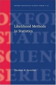 Likelihood Methods in Statistics (Oxford Statistical Science Series)