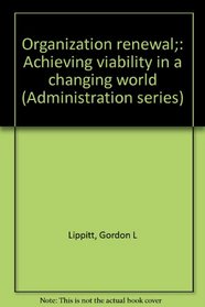 Organization renewal;: Achieving viability in a changing world (Administration series)