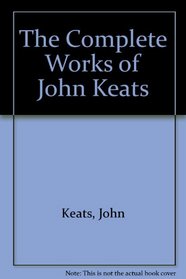 The Complete Works of John Keats