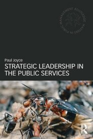 Strategic Leadership in the Public Services (Routledge Masters in Public Management)