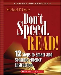 Don't Speed. Read!: 12 Steps to Smart and Sensible Fluency Instruction