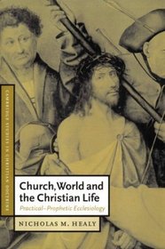 Church, World and the Christian Life : Practical-Prophetic Ecclesiology (Cambridge Studies in Christian Doctrine)