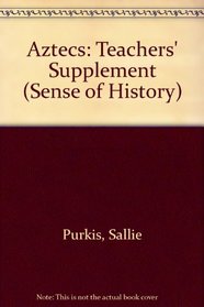 Aztecs: Teachers' Supplement (Sense of History)