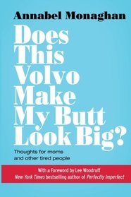 Does This Volvo Make My Butt Look Big?: Thoughts for moms and other tired people