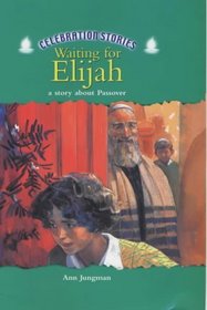 Waiting for Elijah: A Story About Passover (Celebration Stories)