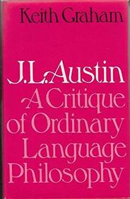 J. L. Austin: A critique of ordinary language philosophy (Harvester studies in philosophy)