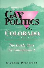 Gay Politics Vs. Colorado and America: The Inside Story of Amendment 2