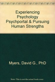 Experiencing Psychology PsychPortal & Pursuing Human Strengths