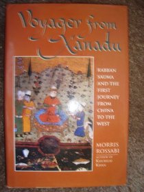 Voyager from Xanadu: Rabban Sauma and the First Journey from China to the West