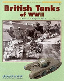 British Tanks of World War II: France and Belgium, 1944 v. 1 (Armour at War)