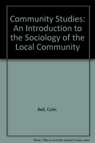 Community Studies: An Introduction to the Sociology of the Local Community