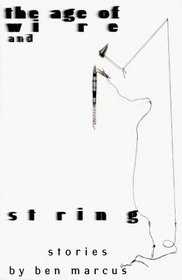 Age Of Wire And String, The : Stories