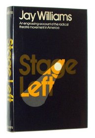 Stage Left.  (On the dj: An Engrossing Account of the Radical Theatre Movement in America.)