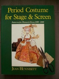Period Costume for Stage and Screen: Patterns for Women's Dress 1500-1800 (Practical Period Costume)