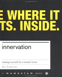 Innervation: Redesign Yourself for a Smarter Future