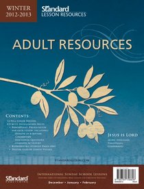 Adult Resources-Winter 2012-2013 (Standard Lesson Resources)