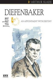 John Diefenbaker: An Appointment with Destiny (The Quest Library)