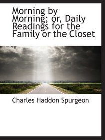 Morning by Morning; or, Daily Readings for the Family or the Closet