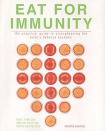 Eat for Immunity: The Practical Guide to Strengthening the Body's Defence Systems