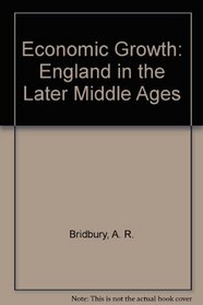 Economic Growth: England in the Later Middle Ages