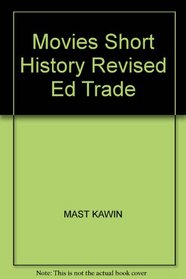 Movies, The: A Short History, Revised Edition (Trade Version)