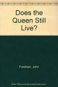 Does the Queen Still Live?