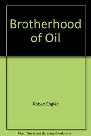 Brotherhood of Oil: Energy Policy and the Public Interest (A mentor book)