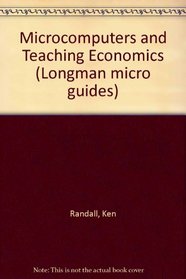 Microcomputers and Teaching Economics (Longman micro guides)