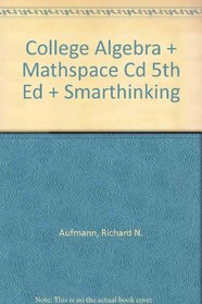 College Algebra Plus Mathspace Cd Fifth Edition Plus Smarthinking