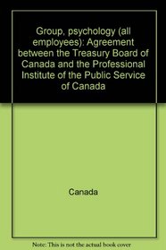 Group, psychology (all employees): Agreement between the Treasury Board of Canada and the Professional Institute of the Public Service of Canada
