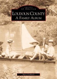 Loudon County: A Family Album (Images of America: Virginia) (Images of America)