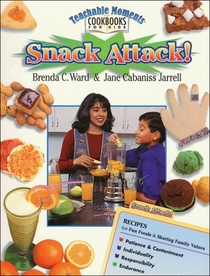 Snack Attack! (Teachable Moments Cookbooks for Kids)