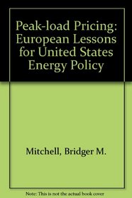 Peak-load Pricing: European Lessons for United States Energy Policy (A Rand Corporation research study)
