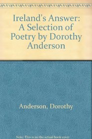 Ireland's Answer: A Selection of Poetry by Dorothy Anderson
