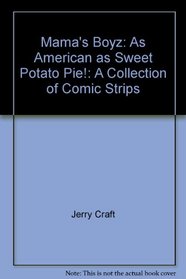 Mama's Boyz: As American as Sweet Potato Pie!: A Collection of Comic Strips