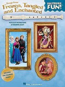 Songs from Frozen, Tangled and Enchanted - Recorder Fun!: with Easy Instructions & Fingering Chart
