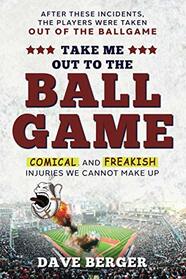 Take Me Out To The Ballgame: Comical and Freakish Injuries We Cannot Make Up (Baseball Injuries)