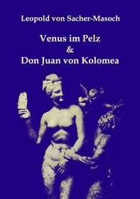 Venus im Pelz & Don Juan von Kolomea (German Edition)