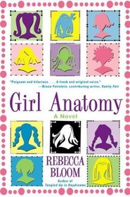 Girl Anatomy : A Novel
